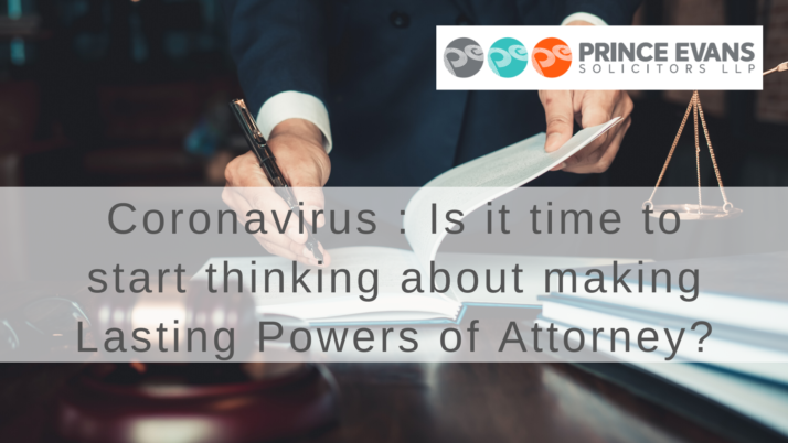 Coronavirus : Is it time to start thinking about making Lasting Powers of Attorney?