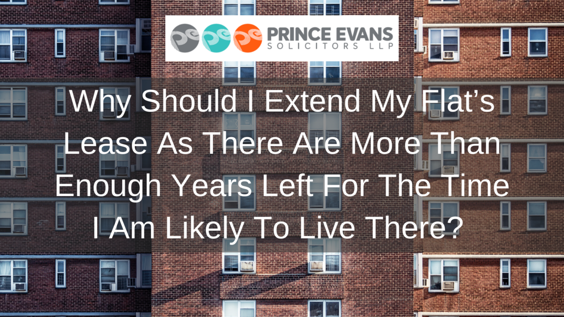 Why Should I Extend My Flat’s Lease As There Are More Than Enough Years Left For The Time I Am Likely To Live There?