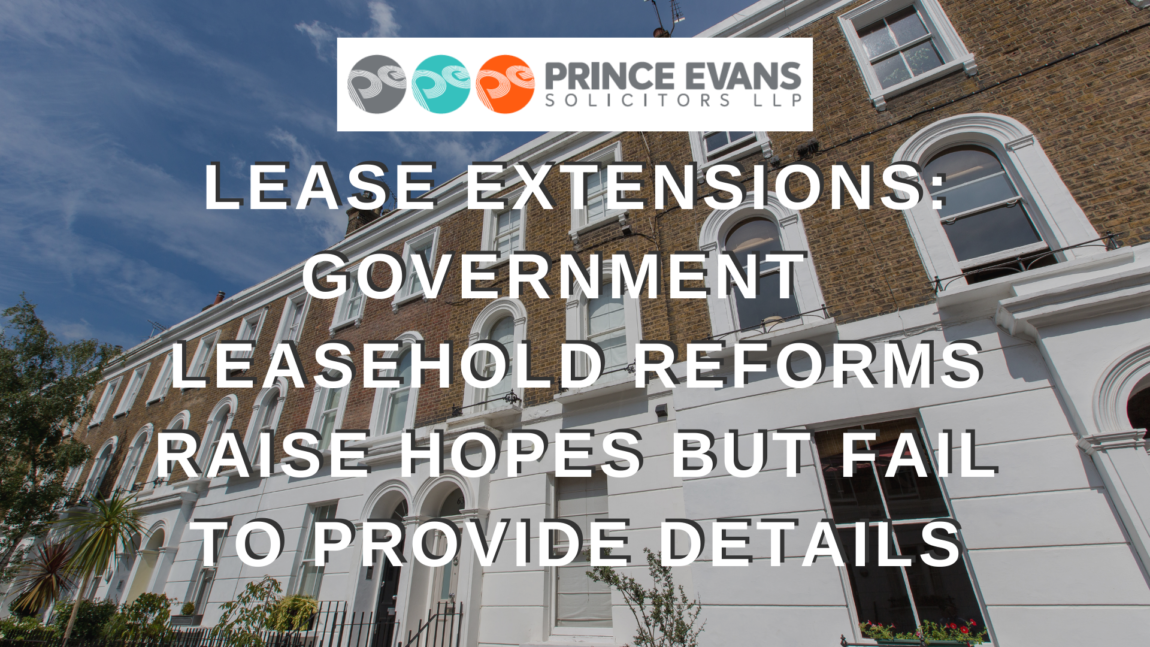 LEASE EXTENSIONS: GOVERNMENT  LEASEHOLD REFORMS RAISE HOPES BUT FAIL TO PROVIDE DETAILS